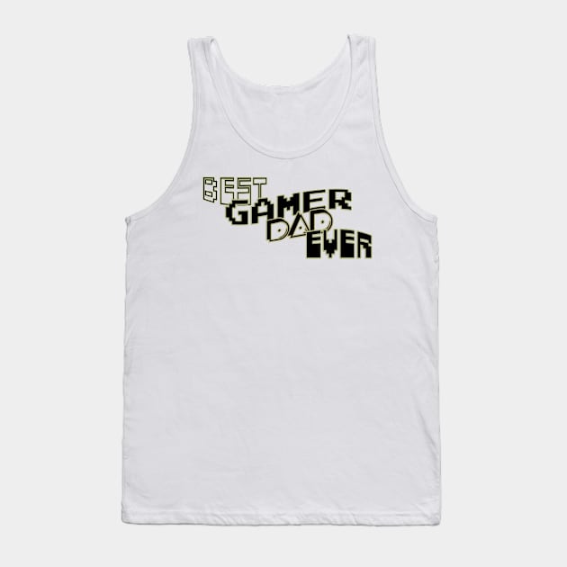 Best gamer dad ever Tank Top by Sarcastic101